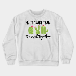 First Grade Team Sticks Together Teacher Student Funny School Crewneck Sweatshirt